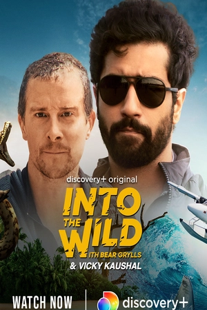 Download Into The Wild With Bear Grylls and Vicky Kaushal (2021) WebRip [Hindi + Tamil + Telugu + Malayalam + Kannada + English] ESub 480p 720p